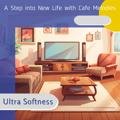 A Step into New Life with Cafe Melodies Ultra Softness