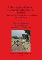 A step to a global world - Historical Archaeology in Panamá Barbara Scholkmann, Rainer Schreg, Annette Zeischka-Kenzler