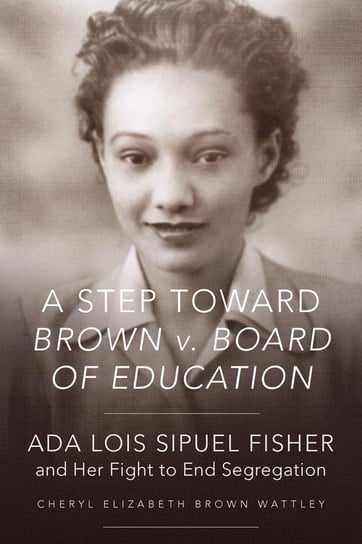 A Step Toward Brown v. Board of Education Wattley Cheryl Elizabeth
