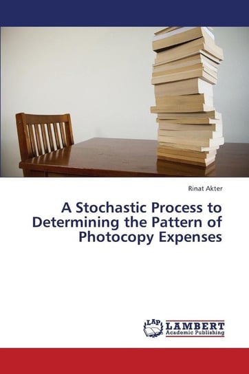 A Stochastic Process to Determining the Pattern of Photocopy Expenses Akter Rinat