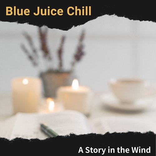A Story in the Wind Blue Juice Chill