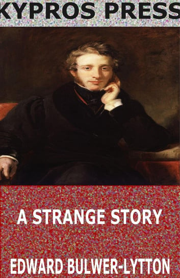 A Strange Story Edward G. Bulwer-Lytton