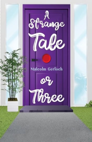 A Strange Tale or Three Malcolm Gerloch