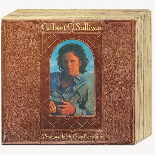 A Stranger In My Own Back Yard (DeLuxe) Gilbert O'Sullivan