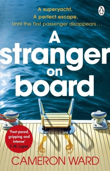A Stranger On Board: A twisty summer thriller perfect for fans of T.M. Logans The Holiday Cameron Ward