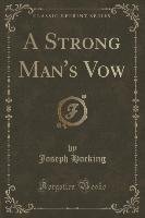 A Strong Man's Vow (Classic Reprint) Hocking Joseph