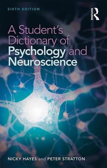 A Student's Dictionary of Psychology and Neuroscience Hayes Nicky, Stratton Peter