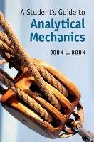 A Student's Guide to Analytical Mechanics Bohn John L.