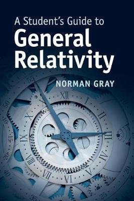 A Student's Guide to General Relativity Gray Norman