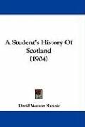 A Student's History of Scotland (1904) Rannie David Watson