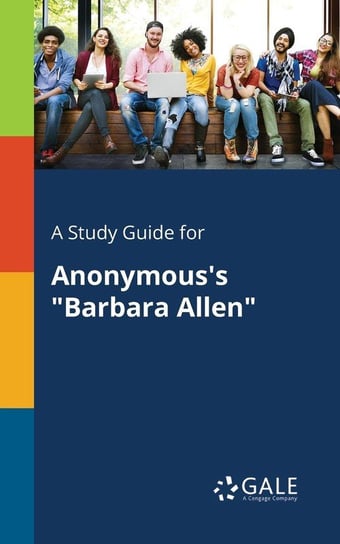A Study Guide for Anonymous's "Barbara Allen" Gale Cengage Learning