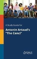 A Study Guide for Antonin Artaud's "The Cenci" Gale Cengage Learning