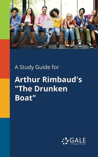A Study Guide for Arthur Rimbaud's "The Drunken Boat" Gale Cengage Learning