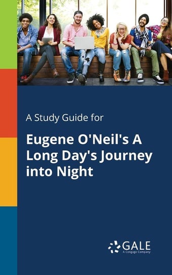 A Study Guide for Eugene O'Neil's A Long Day's Journey Into Night Gale Cengage Learning