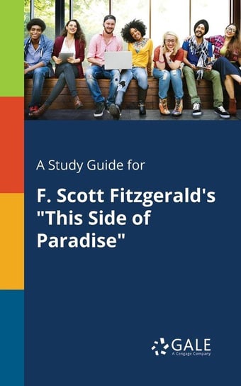 A Study Guide for F. Scott Fitzgerald's "This Side of Paradise" Gale Cengage Learning