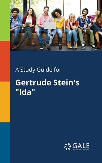 A Study Guide for Gertrude Stein's "Ida" Gale Cengage Learning