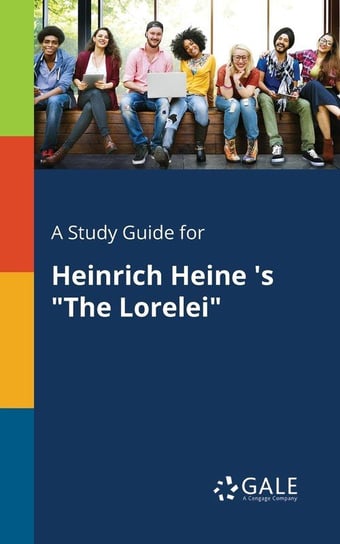 A Study Guide for Heinrich Heine 's "The Lorelei" Gale Cengage Learning