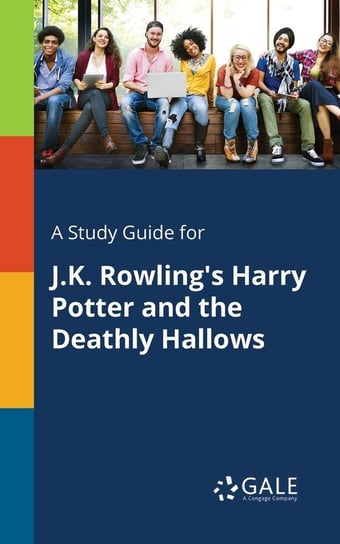 A Study Guide for J.K. Rowling's Harry Potter and the Deathly Hallows Gale Cengage Learning