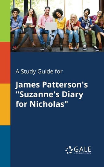 A Study Guide for James Patterson's "Suzanne's Diary for Nicholas" Gale Cengage Learning