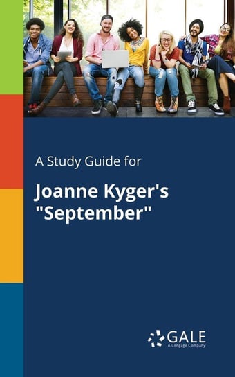 A Study Guide for Joanne Kyger's "September" Gale Cengage Learning