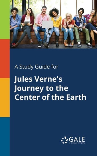 A Study Guide for Jules Verne's Journey to the Center of the Earth Gale Cengage Learning