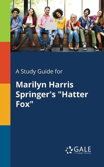 A Study Guide for Marilyn Harris Springer's "Hatter Fox" Gale Cengage Learning