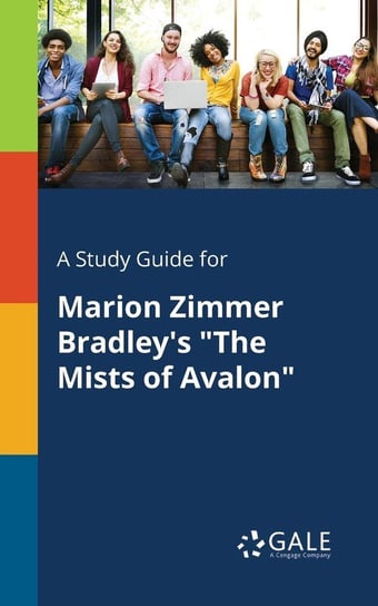 A Study Guide for Marion Zimmer Bradley's "The Mists of Avalon" Gale Cengage Learning