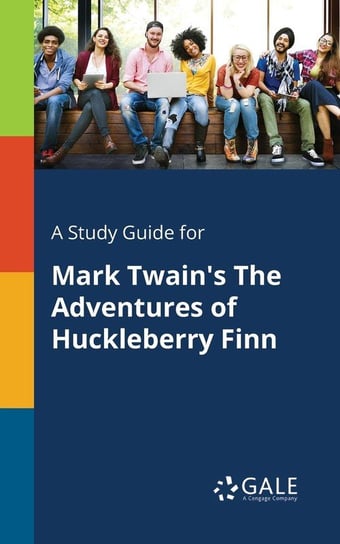 A Study Guide for Mark Twain's The Adventures of Huckleberry Finn Gale Cengage Learning