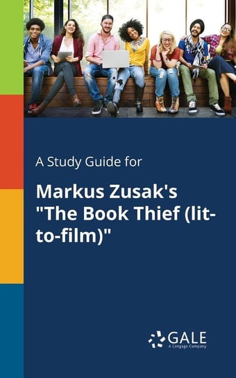 A Study Guide for Markus Zusak's "The Book Thief (lit-to-film)" Gale Cengage Learning