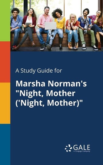 A Study Guide for Marsha Norman's "Night, Mother ('Night, Mother)" Gale Cengage Learning