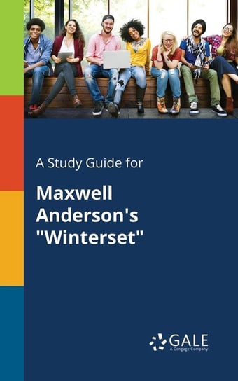 A Study Guide for Maxwell Anderson's "Winterset" Gale Cengage Learning