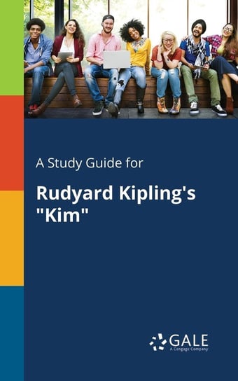 A Study Guide for Rudyard Kipling's "Kim" Gale Cengage Learning