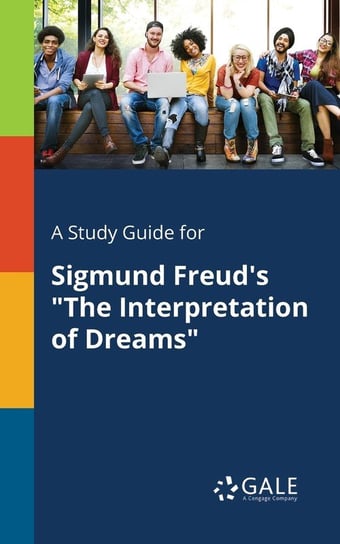 A Study Guide for Sigmund Freud's "The Interpretation of Dreams" Opracowanie zbiorowe