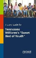 A Study Guide for Tennessee Williams's "Sweet Bird of Youth" Gale Cengage Learning