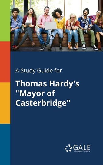 A Study Guide for Thomas Hardy's "Mayor of Casterbridge" Opracowanie zbiorowe