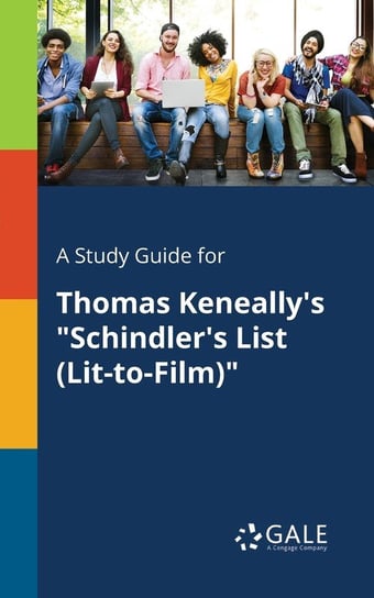 A Study Guide for Thomas Keneally's "Schindler's List (Lit-to-Film)" Gale Cengage Learning