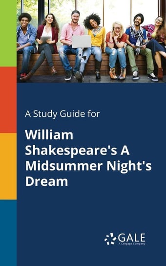 A Study Guide for William Shakespeare's A Midsummer Night's Dream Gale Cengage Learning
