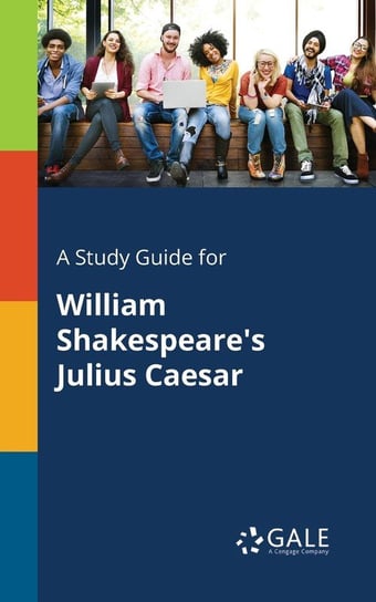 A Study Guide for William Shakespeare's Julius Caesar Opracowanie zbiorowe