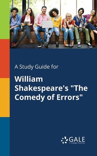 A Study Guide for William Shakespeare's "The Comedy of Errors" Gale Cengage Learning