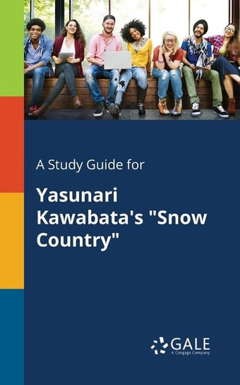 A Study Guide for Yasunari Kawabata's "Snow Country" Gale Cengage Learning