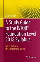 A Study Guide to the ISTQB® Foundation Level 2018 Syllabus Roman Adam