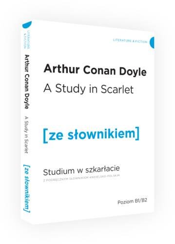 A Study in Scarlet. Studium w szkarłacie z podręcznym słownikiem angielsko-polskim Doyle Arthur Conan