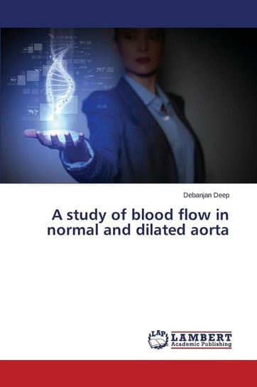A Study of Blood Flow in Normal and Dilated Aorta Deep Debanjan