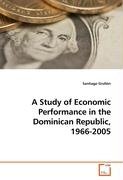 A Study of Economic Performance in the Dominican Republic, 1966-2005 Grullon Santiago