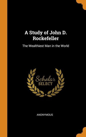 A Study of John D. Rockefeller Anonymous
