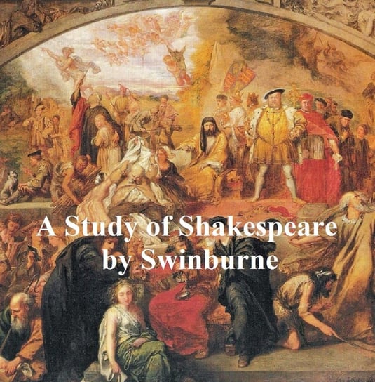A Study of Shakespeare Swinburne Algernon Charles