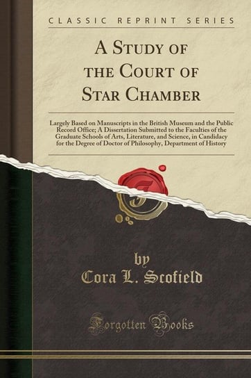 A Study of the Court of Star Chamber Scofield Cora L.
