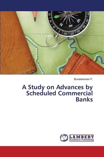 A Study on Advances by Scheduled Commercial Banks P. Buvaneswari