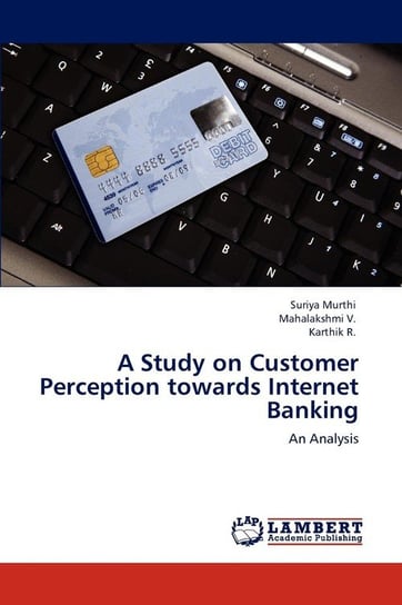 A Study on Customer Perception towards Internet Banking Murthi Suriya