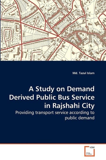 A Study on Demand Derived Public Bus Service in Rajshahi City Islam Md. Tazul